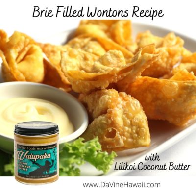 Brie Filled Wonton Recipe with Lilikoi Coconut Butter by Rochelle for www.davinehawaii.com