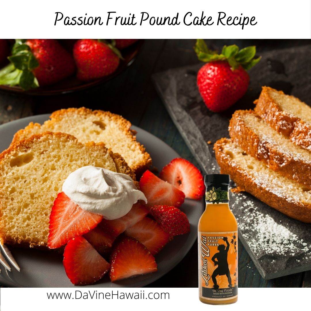 Passion Fruit Pound Cake Recipe Da Vine Hawaii