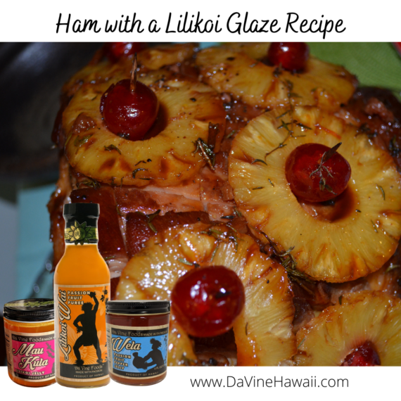 Ham with a Lilikoi Glaze Recipe by Rochelle for www.davinehawaii.com