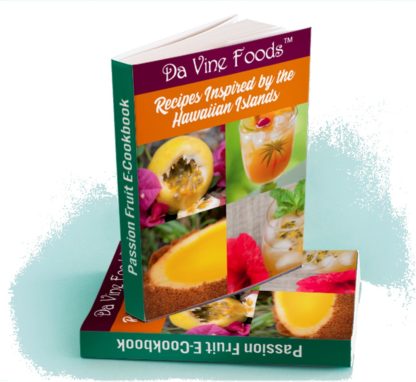 Passion Fruit E-Cookbook by Da Vine Foods at https://davinehawaii.com