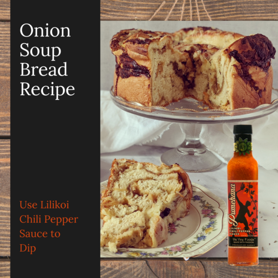 French Onion Soup Bread Recipe with Lilikoi Chili Pepper Dipping Sauce