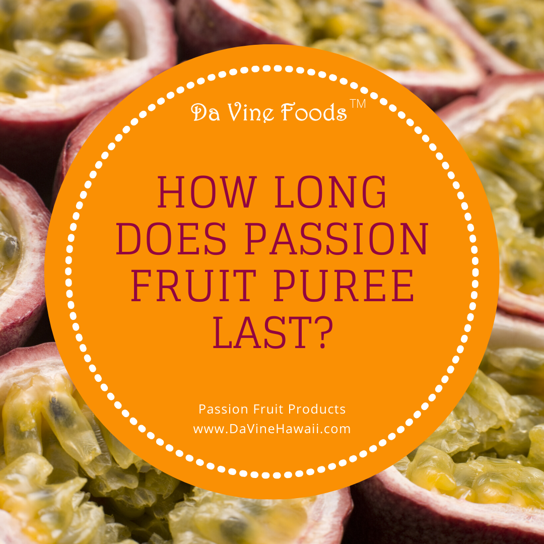 How Long Does Passion Fruit Puree Lase? By Rochelle at www.davinehawaii.com