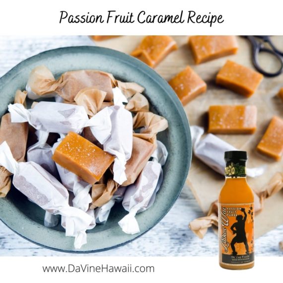 Passion Fruit Caramels Recipe by Rochelle for www.davinehawaii.com