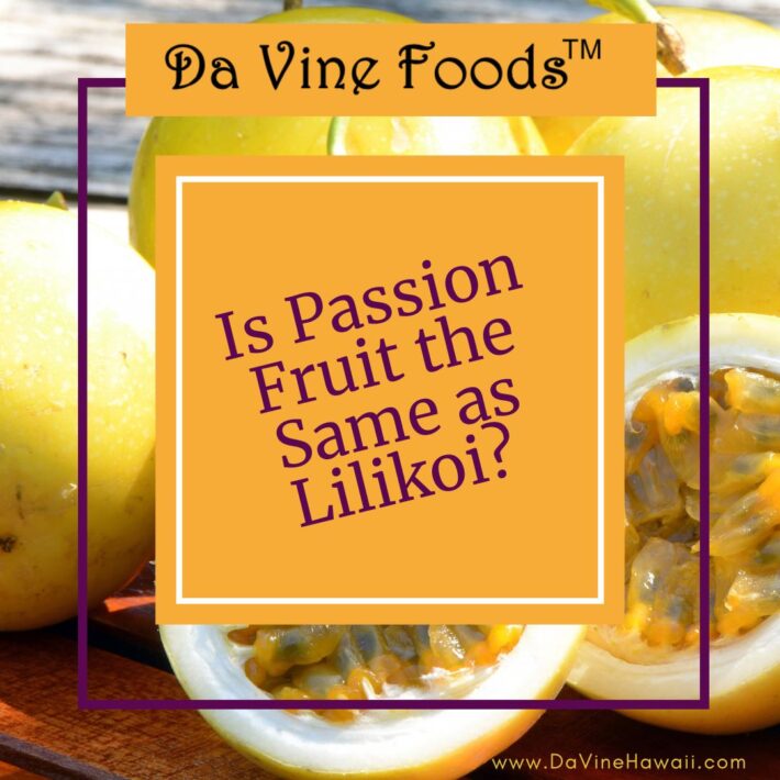 Is Passion Fruit The Same As Lilikoi